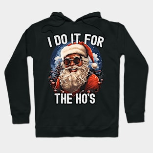 I Do It For The Ho's Santa Inappropriate Funny Christmas Hoodie